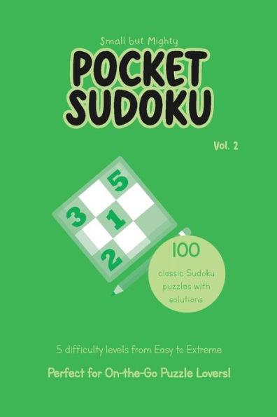 Small but Mighty Pocket Sudoku: Volume 2:A Compact (4x6 inches) Collection of Challenging Brain Teasers with 5 Levels of Difficulty for On-the-Go Entertainment