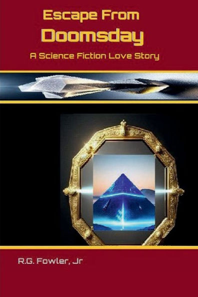 Escape From Doomsday: A Science Fiction Love Story