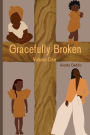 Gracefully Broken: Volume One