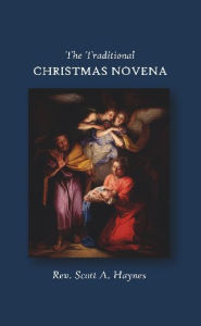 Title: The Traditional Christmas Novena, Author: Rev. Scott A. Haynes