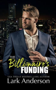 Title: The Billionaire's Funding, Author: Lark Anderson