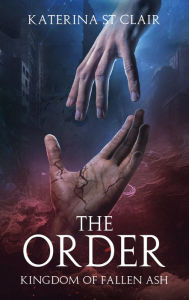 Free download books pdf files The Order: Kingdom of Fallen Ash by Katerina St Clair, Logan St Clair