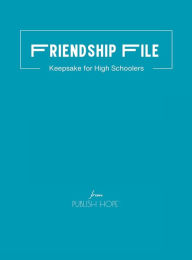 Title: Friendship File: Keepsake for High Schoolers (Turquoise Cover), Author: Publish Hope