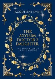 Title: The Asylum Doctor's Daughter, Author: Jacqueline Davis