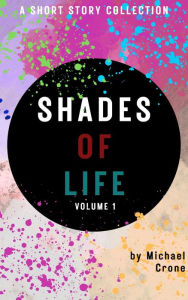 Title: Shades of Life Volume 1, Author: Michael Crone