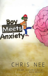 Title: Boy Meets Anxiety, Author: Chris Nee