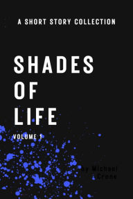 Title: Shades of Life Volume 1, Author: Michael Crone