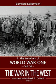 Title: The War in the West: Reports from the Western Front, Author: Bernhard Kellermann
