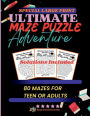 Ultimate Maze Puzzle Adventure: Ultimate Mixed Maze Book: 80 Maze Puzzles Paperback: Large Print
