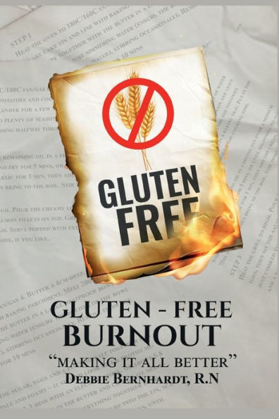 Gluten-Free Burnout: Making it all better: