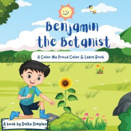 Title: Benjamin the Botanist: A Color Me Proud Color & Learn Book, Author: Dollie Dimples