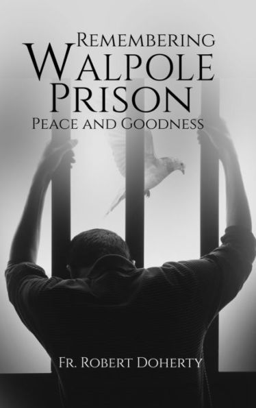 Remembering Walpole Prison, Peace And Goodness