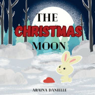 Title: The Christmas Moon, Author: Araina Danielle