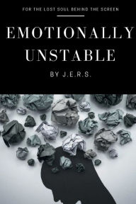 Title: Emotionally Unstable, Author: J.E.R.S.