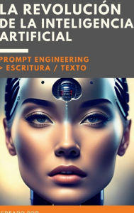Title: La revoluciï¿½n de la inteligencia artificial: Prompt Engineering . Escritura / Textos, Author: Javier De Miguel Miranda