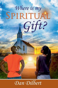 Title: Where Is My Spiritual Gift?, Author: Dan Dilbert