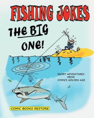 Title: Fishing Jokes, The big one !: Short adventures from Comics Golden Age, Author: Comic Books Restore