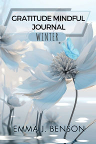 Title: Gratitude Mindful Journal Notebook for Winter, Author: Emma J. Benson