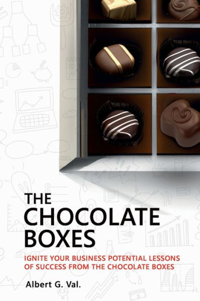 The Chocolate Boxes: Ignite Your Business Potential Lessons of Success from Boxes