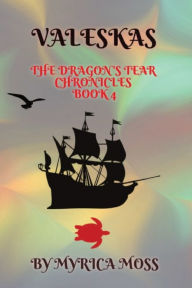 Title: Valeskas: The Dragon's Tear Chronicles - Book 4, Author: Myrica Moss