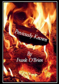 Title: Previously Known, Author: Frank O'brien