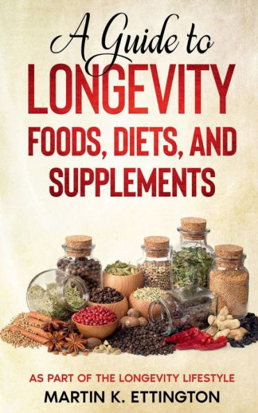 The Complete Guide to Longevity Foods, Diets, and Supplements: : As ...