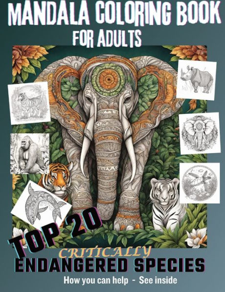 Mandala Coloring Book for Adults: Top 20 Endangered Species - How You Can Help