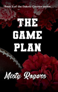 Title: The Game Plan, Author: Misty Rogers