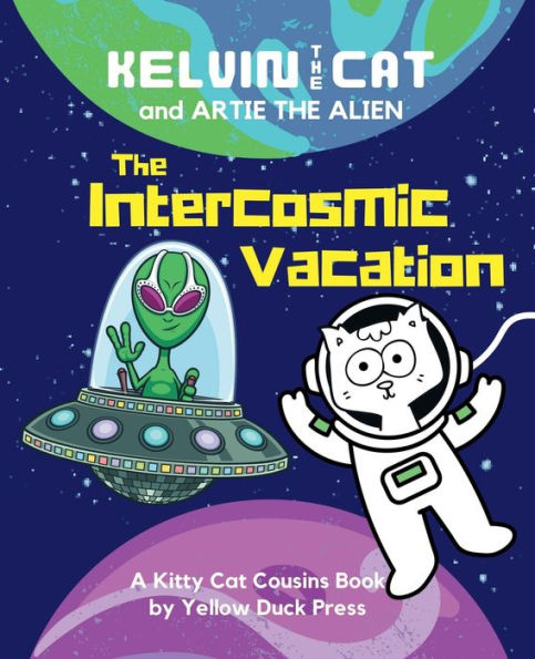 the Intercosmic Vacation: Starring Kelvin Cat and Artie Alien