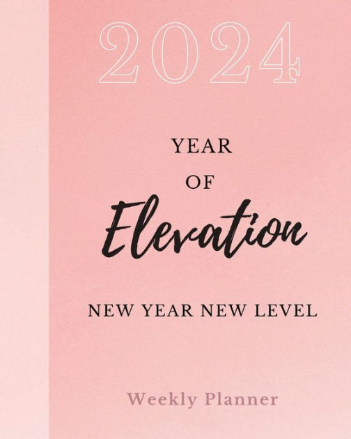 2024 planner A year of Elevation: New Year New Level by Betty Amour ...