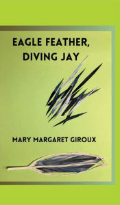 Title: Eagle Feather, Diving Jay, Author: Mary Giroux