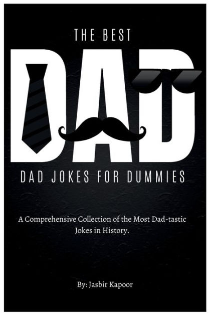 The Best Dad: Dad Jokes for Dummies. A Comprehensive Collection of the ...