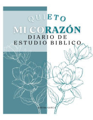 Title: Quieto Mi Corazon Diario de Estudio Biblico, Author: Flor Karina Garcia