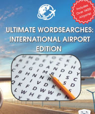 Title: Ultimate Wordsearches: International Airport Edition:Over 1400 International Airports to find!, Author: Andrew Lyle