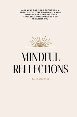 Mindful Reflections: A 90-Day Journey to Inner Peace and Self-Discovery