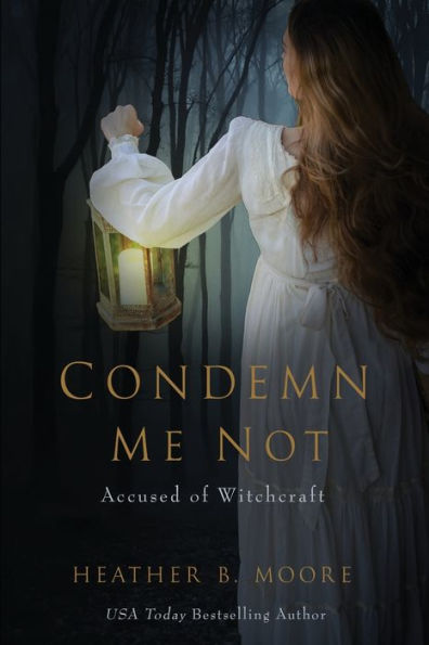 Condemn Me Not: Accused of Witchcraft: