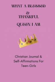 Title: What A Blessed & Thankful Queen I AM, Author: Marshay M.