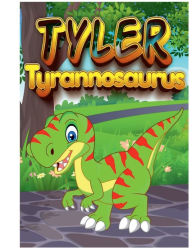 Title: Tyler Tyrannosaurus, Author: Serina Frank
