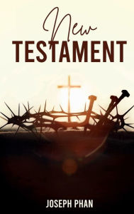 Title: New Testament, Author: Joseph Phan