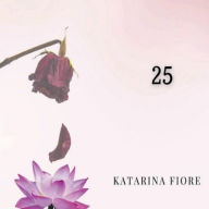 Title: 25, Author: Katarina Fiore