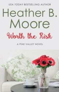 Title: Worth the Risk, Author: Heather B. Moore
