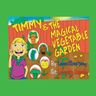 Title: Timmy and the Magical Vegetable Garden, Author: Lavern Armstrong