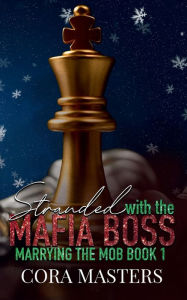 Title: Stranded with My Mafia Boss: A Billionaire Age Gap Romance, Author: Cora Masters