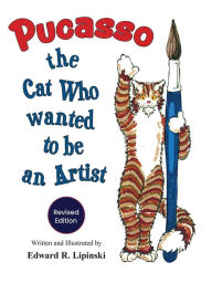 Title: PUCASSO: The Cat Who Wanted to be An Artist, Author: Edward R. Lipinski
