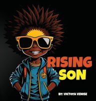 Title: Rising Son, Author: Victoya Venise
