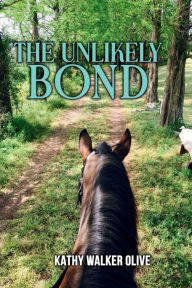 Title: The Unlikely Bond, Author: Kathy Olive