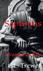 Title: Septimus A Vampire's Tale, Author: C. L. Trewet