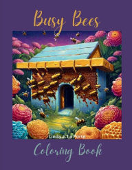 Title: Busy Bees Coloring Book: Coloring Book, Author: Linda La Porte