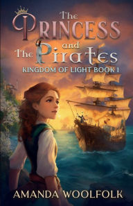Title: The Princess and the Pirates, Author: Amanda Woolfolk