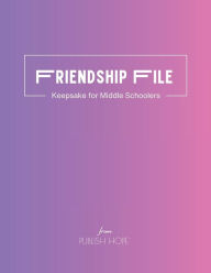 Title: Friendship File: Keepsake for Middle Schoolers (Pink Cover), Author: Publish Hope